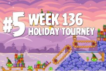 Angry Birds Friends Holiday Tournament Level 5 Week 136 Walkthrough | Dec 22nd 2014