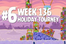 Angry Birds Friends Holiday Tournament Level 6 Week 136 Walkthrough | Dec 22nd 2014