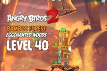 Angry Birds 2 Level 40 Bamboo Forest – Eggchanted Woods 3-Star Walkthrough