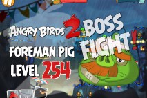 Angry Birds 2 Foreman Pig Level 254 Boss Fight Walkthrough – Pig City Pigsyland