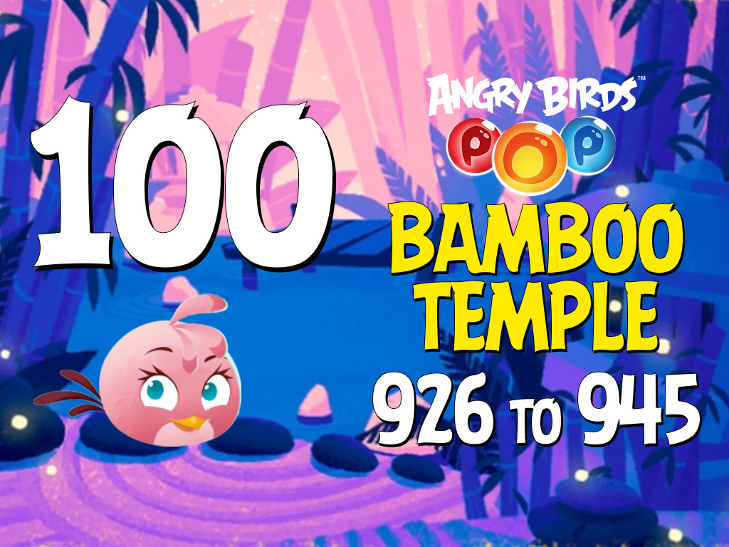 Angry Birds POP! Part 100 - Levels 926 to 945 - Bamboo Temple