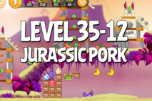 Angry Birds Jurassic Pork Level 35-12 Walkthrough