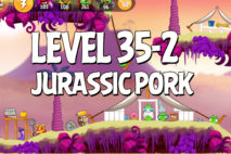 Angry Birds Jurassic Pork Level 35-2 Walkthrough