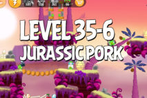 Angry Birds Jurassic Pork Level 35-6 Walkthrough