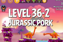 Angry Birds Jurassic Pork Level 36-2 Walkthrough